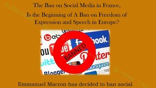 The Ban on Social Media in France, Is the beginning of A Ban on Freedom of Speech in Europe