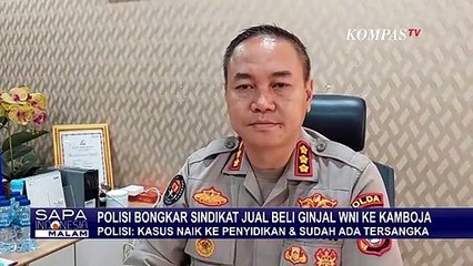Divisi Hubungan Internasional Polri Lacak Sindikat Jual Beli Ginjal WNI ke Kamboja