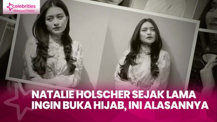 Natalie Holscher sejak Lama Ingin Buka Hijab, Ini Alasannya
