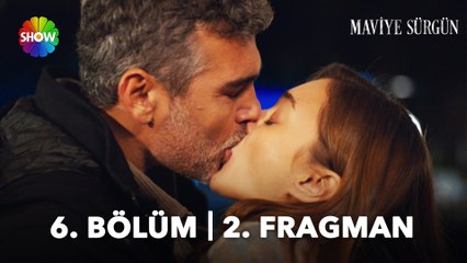 Maviye Sürgün 6. Bölüm 2. Fragman | "Hayatında olmamı istemezsen, git de..."
