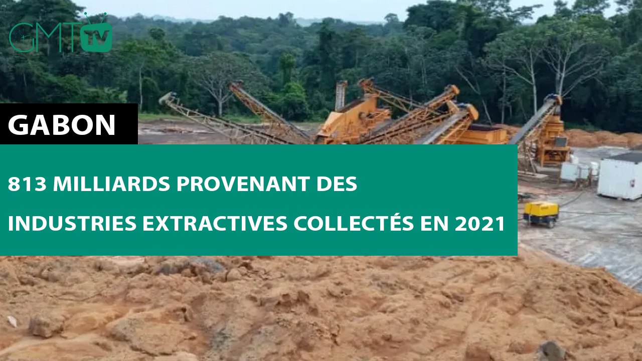[#Reportage] #Gabon : 813 milliards provenant des industries extractives collectés en 2021
