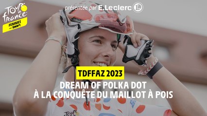Dream of Polka Dot - A la conquête du maillot à pois - #TDFFAZ2023