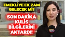 Emekli Ek Zam Yapılacak mı? Sözcü TV Muhabiri Son Dakika Kulis Bilgisini Aktardı