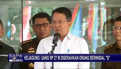 Kejagung: Uang Rp 27 Miliar Diserahkan Orang Berinisial S