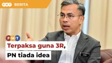 Terpaksa guna 3R, PN tiada idea serang kerajaan perpaduan