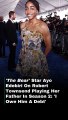 'The Bear' Star Ayo Edebiri On Robert Townsend Playing Her Father In Season 2: 'I Owe Him A Debt'