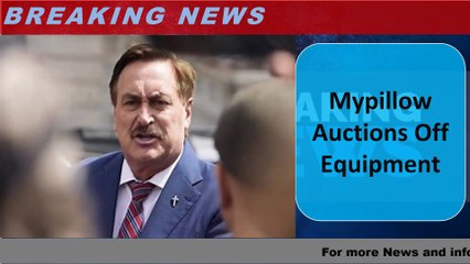 Mypillow Auctions Off Equipment