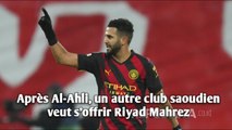 Après Al-Ahli, un autre club saoudien veut s’offrir Riyad Mahrez.