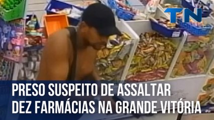 Suspeito de assaltar dez farmácias na Grande Vitória é preso