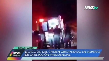 LA ACCIÓN DEL CRIMEN ORGANIZADO EN VÍSPERAS DE LA ELECCIÓN PRESIDENCIAL