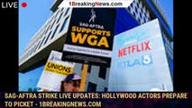 SAG-AFTRA strike live updates: Hollywood actors prepare to picket - 1breakingnews.com