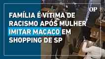 Família é vítima de racismo após mulher imitar macaco em shopping de São Paulo