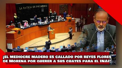 Download Video: ¡VEAN! ¡el mediocre madero es callado por reyes flores de Morena por querer a sus cuates para el INAI!