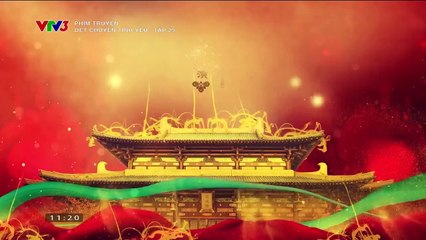 Dệt Chuyện Tình Yêu - Tập 25 - Thuyết Minh vtv3 - det chuyen tinh yeu - tap 25