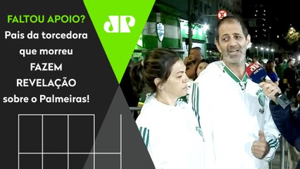 EXCLUSIVO! "A diretoria do Palmeiras NÃO..." Pais da torcedora que morreu FAZEM REVELAÇÃO!