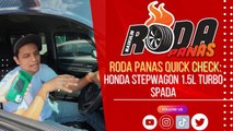 Roda Panas Quick Check : Honda Stepwgn 1.5L Turbo Spada