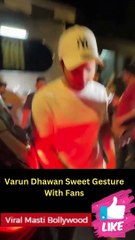 Varun Dhawan Sweet Gesture With Fans Viral Masti Bollywood