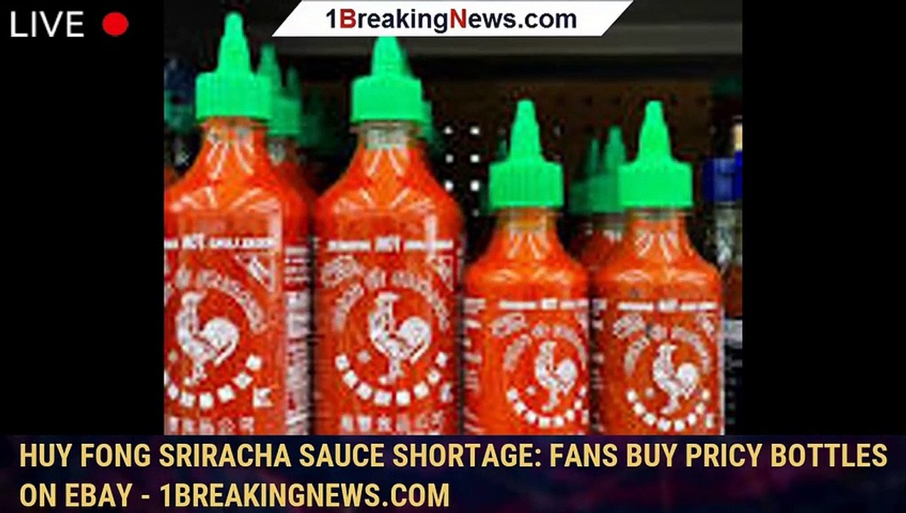Huy Fong Sriracha sauce shortage Fans buy pricy bottles on eBay