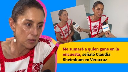 Me sumaré a quien gane en la encuesta, señaló Claudia Sheimbum en Veracruz