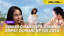 Denise Chariesta Girang Dapat Donasi Rp 100 Juta, Netizen Tak Percaya: Transfer Sendiri Yah?