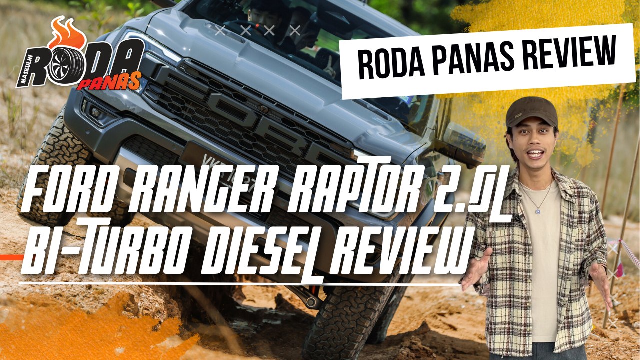 Roda Panas Review : Ford Ranger Raptor 2.0L BI-Turbo Diesel
