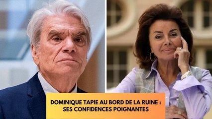 Dominique Tapie, au bord de la ruine Ses confidences déchirantes