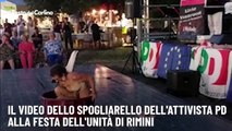 Il video dello spogliarello dell'attivista pd alla Festa dell'Unit? di Rimini