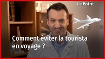 Comment éviter la tourista en voyage. La chronique nutrition de Boris Hansel.