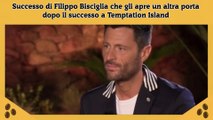 Successo di Filippo Bisciglia che gli apre un altra porta dopo il successo a Temptation Island