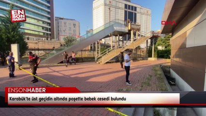 Karabük'te üst geçidin altında poşette bebek cesedi bulundu