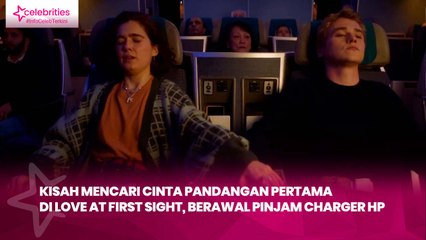 Kisah Mencari Cinta Pandangan Pertama di Love at First Sight, Berawal Pinjam Charger HP