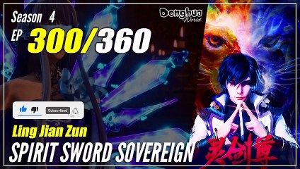 【Ling Jian Zun】 S4 EP 300 (400) - Spirit Sword Sovereign | Multisub - 1080P