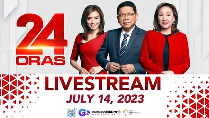 24 Oras Livestream: July 14, 2023