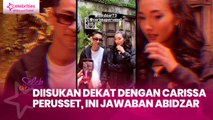 Diisukan Dekat dengan Carissa Perusset, Ini Jawaban Abidzar