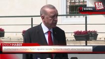 Cumhurbaşkanı Erdoğan: Putin'i Ağustos ayında Türkiye'de misafir etme hazırlığımız var