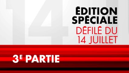 Édition spéciale défilé du 14-Juillet (3e partie)