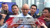 Jawab Singkat Anies Baswedan soal Nama Yenny Wahid Digadang Jadi Bakal Cawapres