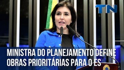 Ministra do Planejamento define obras prioritárias para o ES