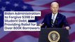Biden Administration to Forgive $39B in Student Debt, Providing Relief for Over 800K Borrowers