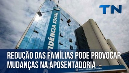 Redução das famílias pode provocar mudanças na aposentadoria