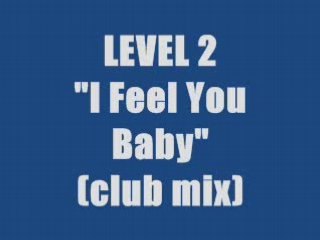 LEVEL 2 - I FEEL YOU BABY (maxi version)