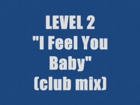 LEVEL 2 - I FEEL YOU BABY (maxi version)