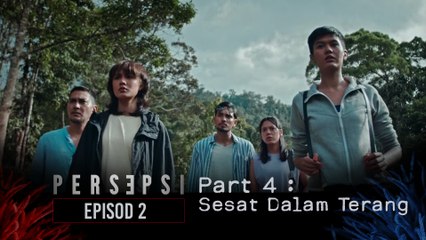 Sesat Dalam Terang | PERSEPSI - EPISOD 2 | PART 4