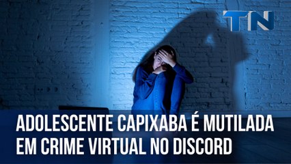 Adolescente capixaba é mutilada em crime virtual no Discord