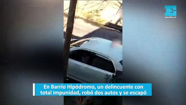 En Barrio Hipódromo, un delincuente con total impunidad, robó dos autos y se escapó