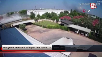 Antalya'da fabrikada patlayan fırın kazanı 300 metre uzaklıktaki seraya düştü