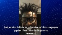 Dodô, vocalista do Pixote, vai realizar show em Salinas com grupo de pagode e fala de carinho dos fãs paraenses