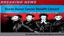 Duran Duran Cancer Benefit Concert