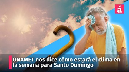 ¿Cómo estará el clima esta semana para Santo Domingo?