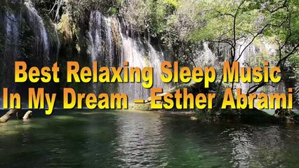 BEST RELAXING SLEEP MUSIC    #In My Dream – Esther Abrami